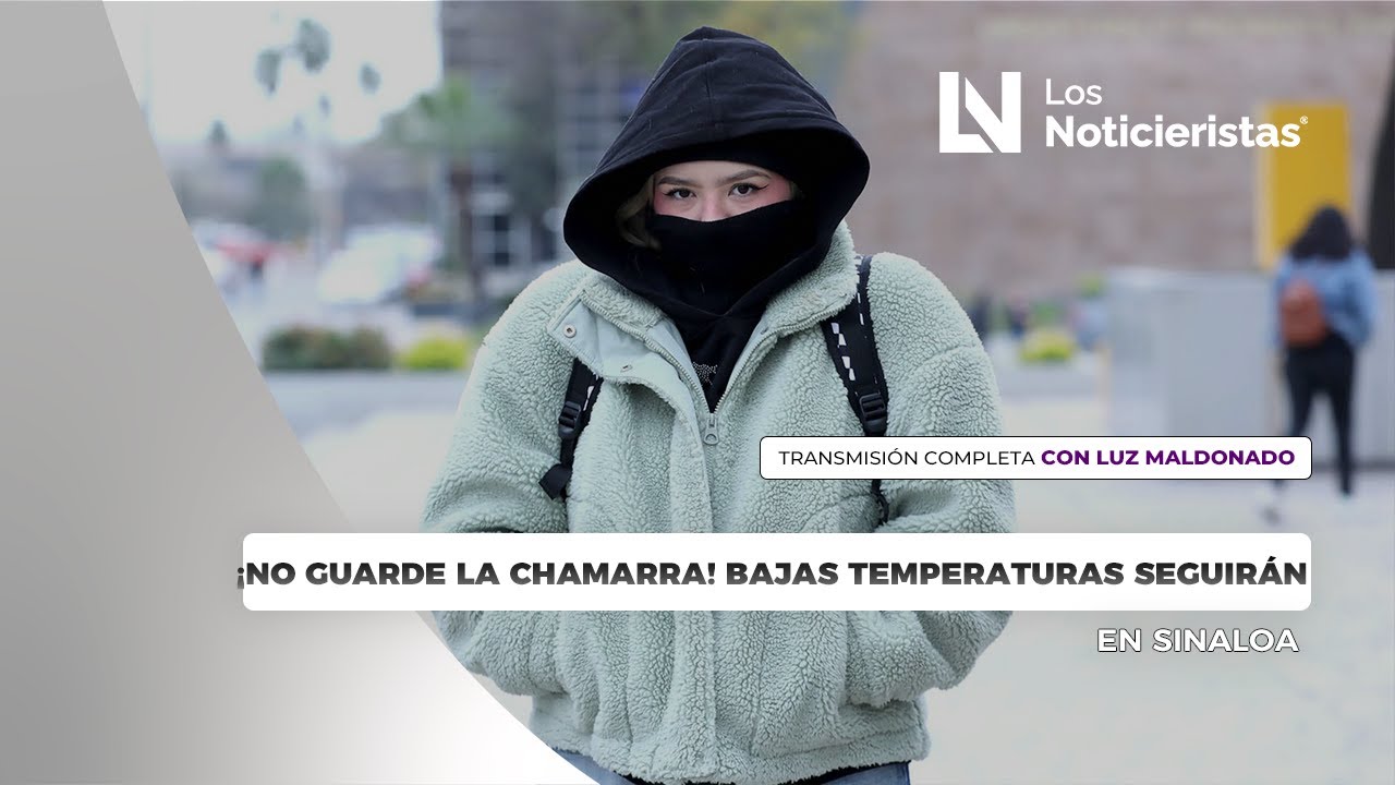 ¡No guarde la chamarra! Bajas temperaturas seguirán en Sinaloa
