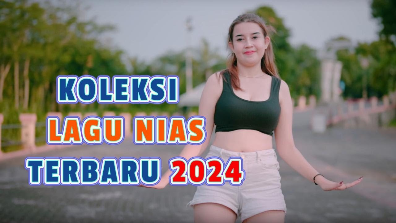 KUMPULAN KOLEKSI LAGU NIAS TERBARU 2024