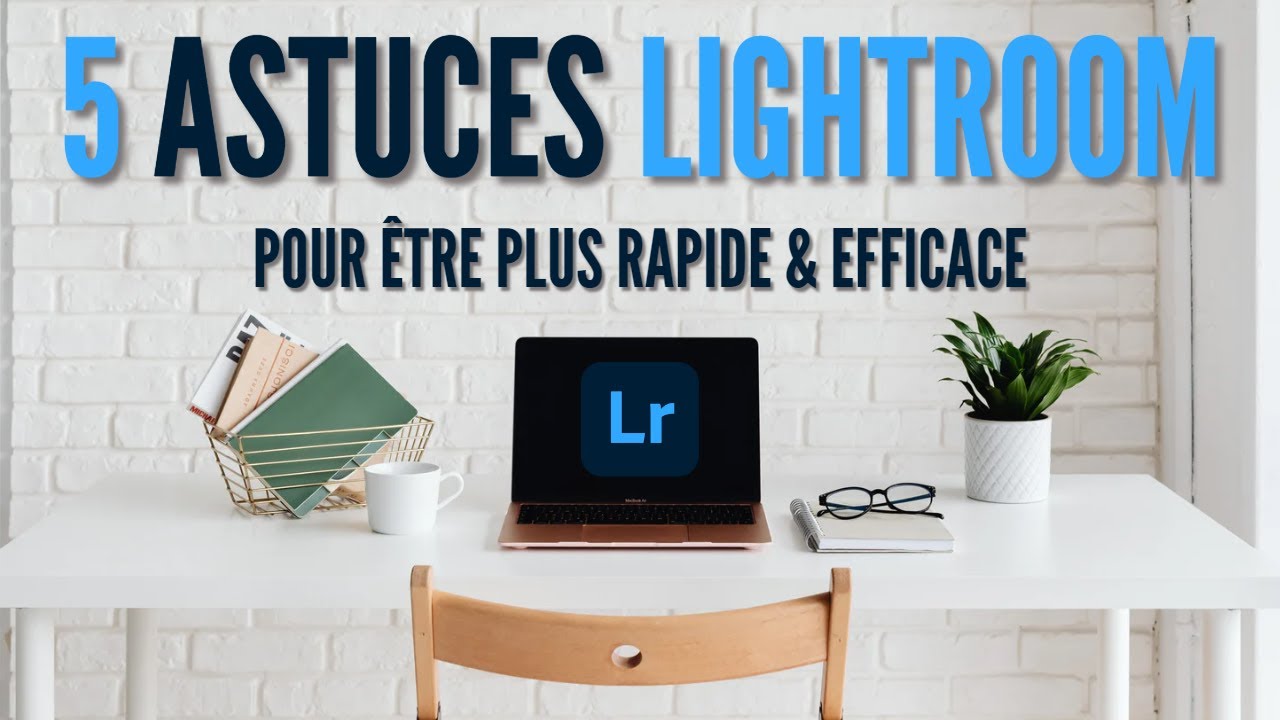 5 astuces LIGHTROOM pour débutants : être plus rapide et efficace ⚡😎