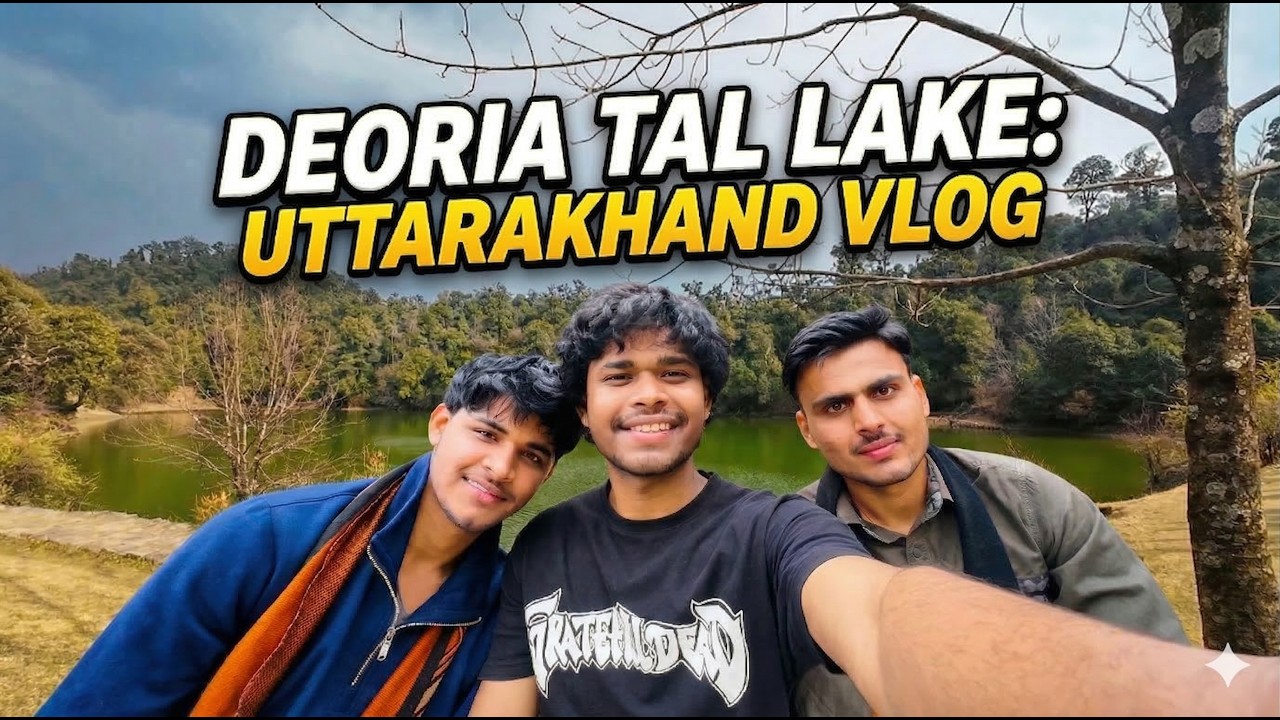Deoria Tal Lake Vlog | Raw, Unfiltered and Unprofessional