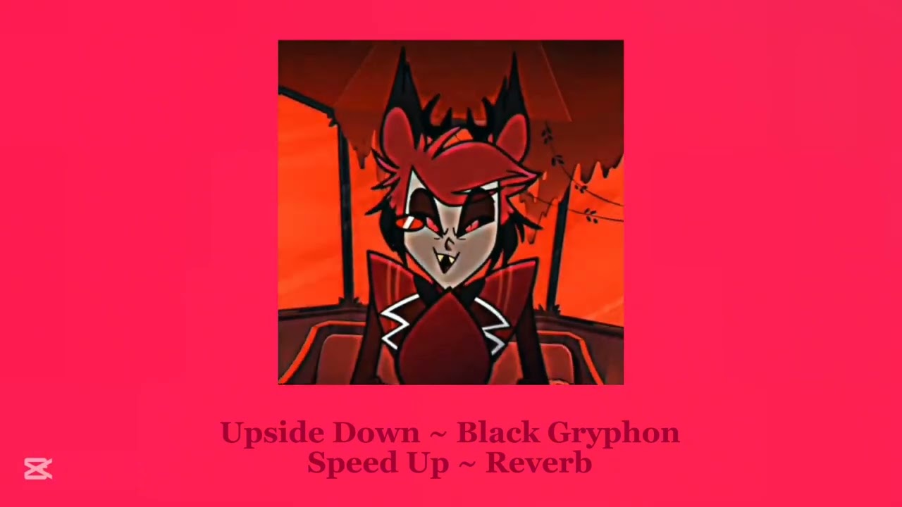 Upside Down (speed up - reverb) Hazbin Hotel Black Gryphon