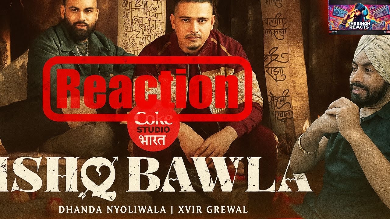 Reaction on Dhanda Nyoliwala - Ishq Bawla | Xvir Grewal | Coke Studio Bharat | The singh Reacts