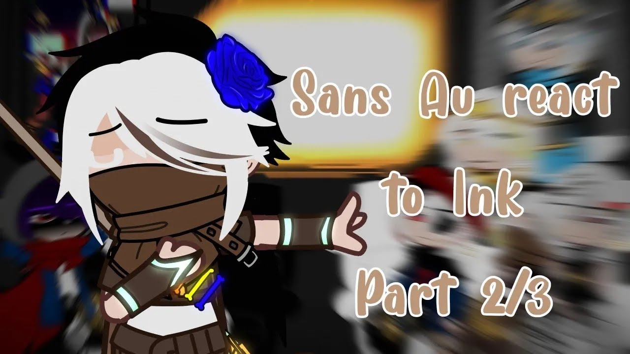 Sans AUs React to Ink Sans | Part 2/3