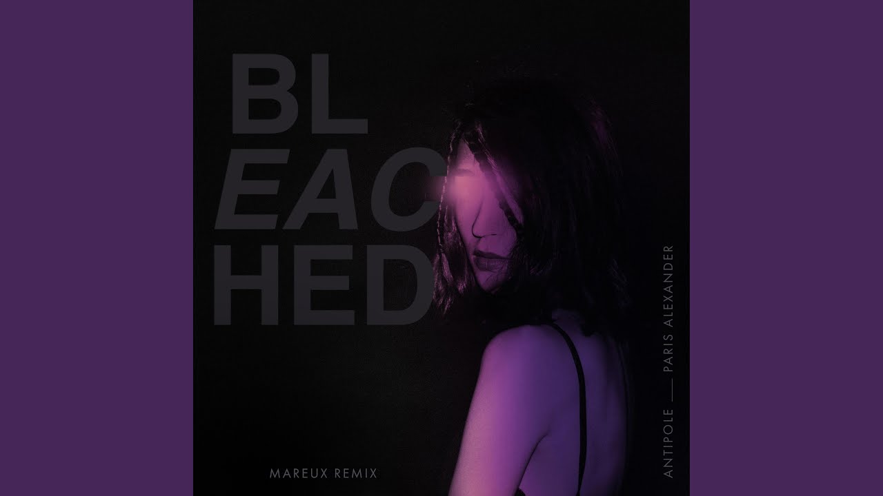 Bleached (Mareux Remix)