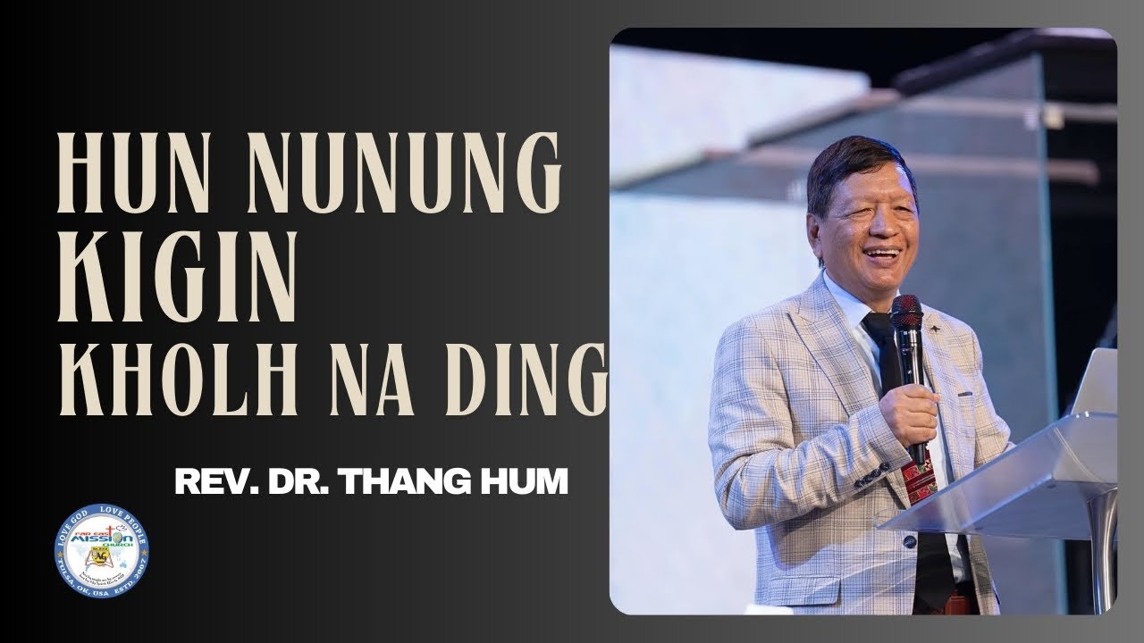 Rev. Thang Hum || Hun Nunung Kigin Khol Na Ding