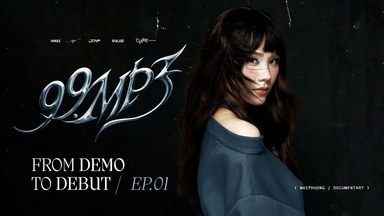 EP1 99.MP3 FROM DEMO TO DEBUT | DOCUMENTARY | MAI PHUONG
