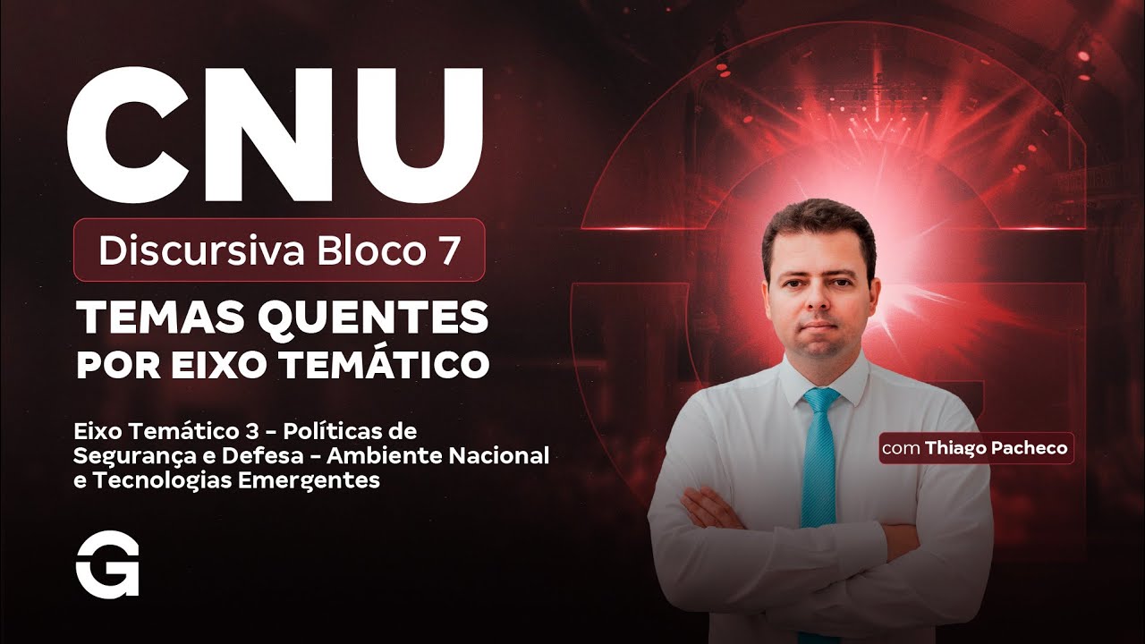CNU | Discursiva Bloco 7: Temas Quentes do Eixo Tem&aacute;tico 3 - Pol&iacute;ticas de Seguran&ccedil;a e Defesa