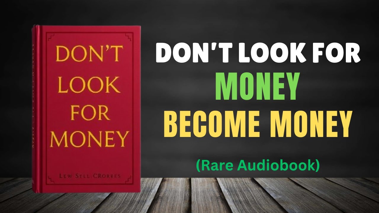 Don’t Look For Money: Become Money (Full Audiobook) – Unlock Wealth Mindset