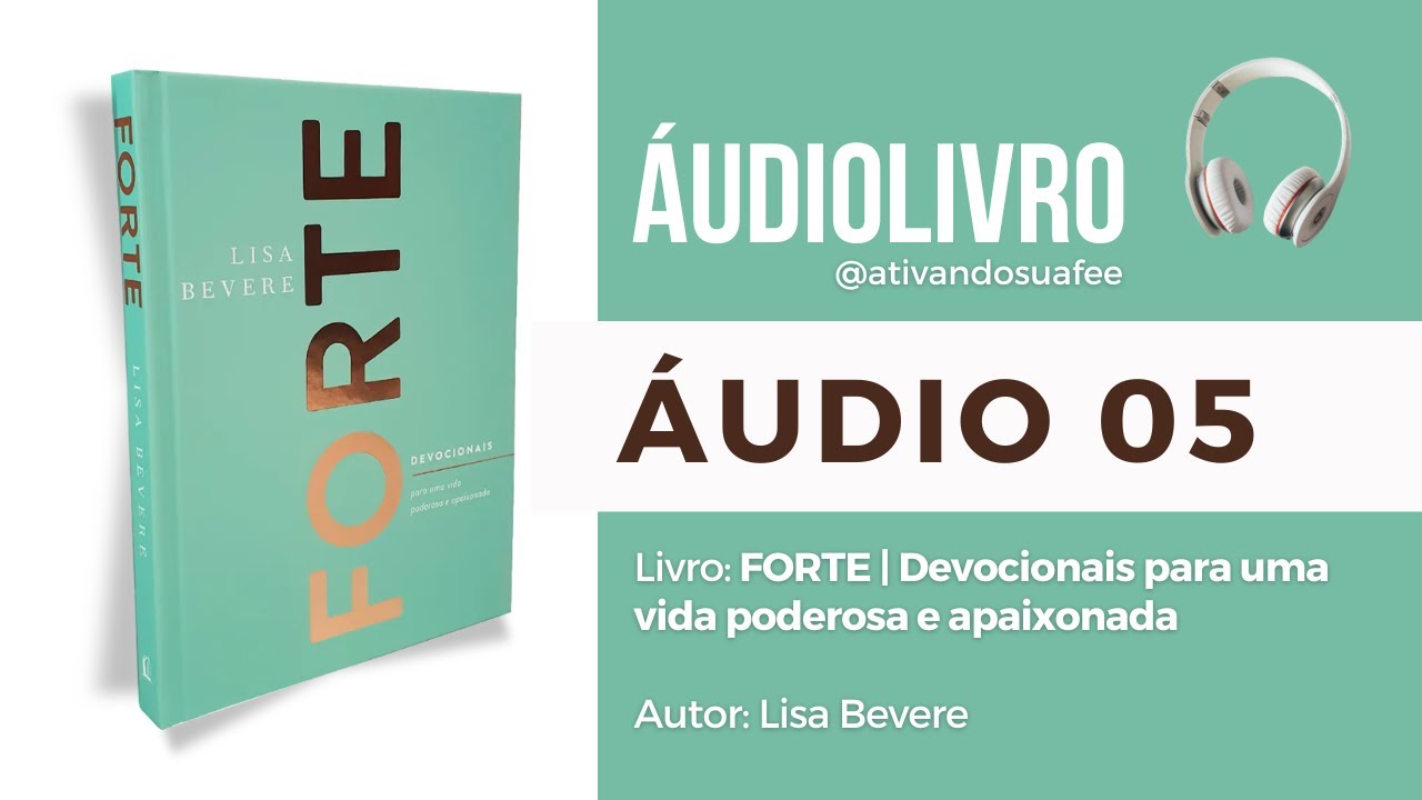 ÁUDIOLIVRO | FORTE - Lisa Bevere - DEVOCIONAL 05