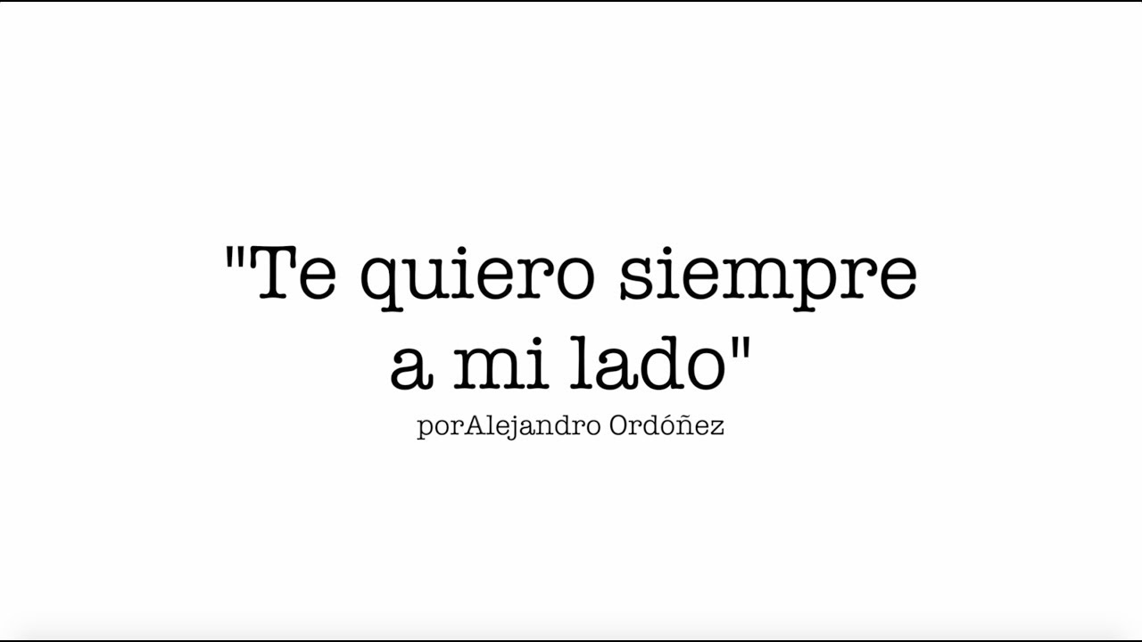 Te quiero siempre a mi lado - Alejandro Ord&oacute;&ntilde;ez