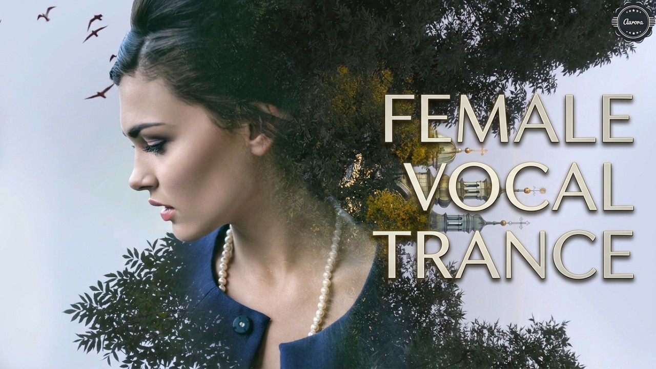 Female Vocal Trance | The Voices Of Angels #53