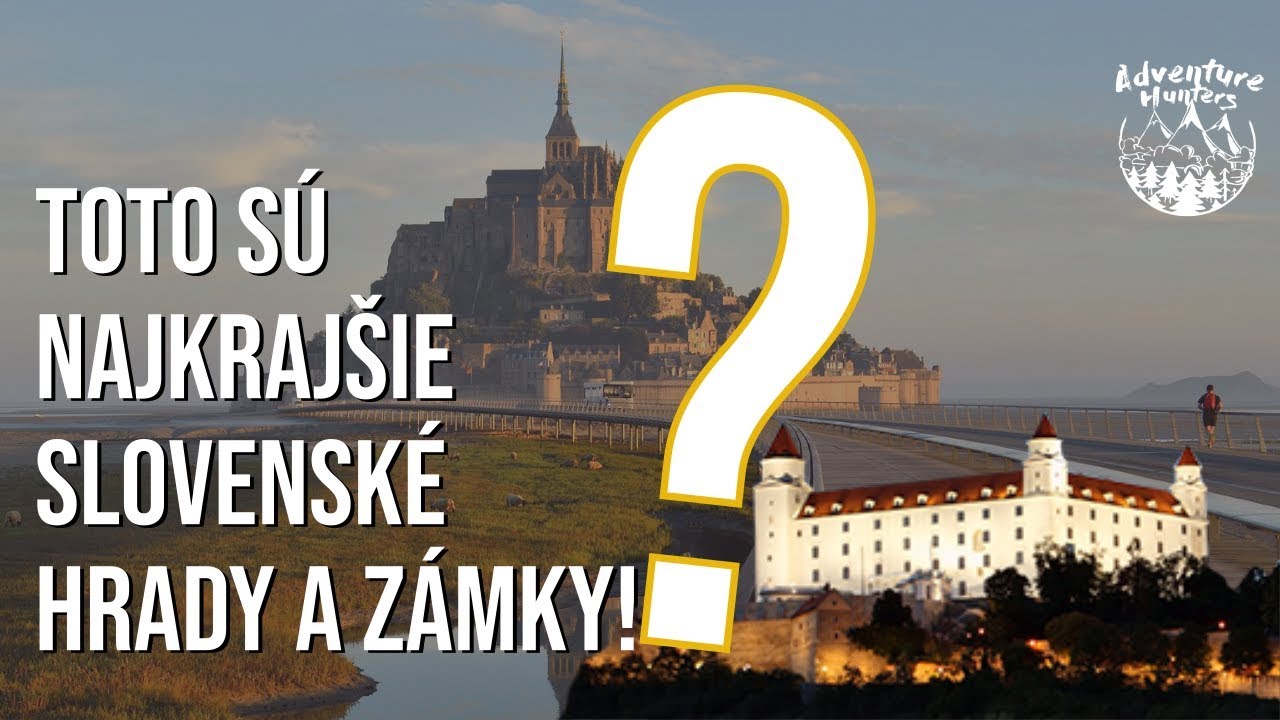 10 NAJKRAJŠÍCH HRADOV A ZÁMKOV SLOVENSKA
