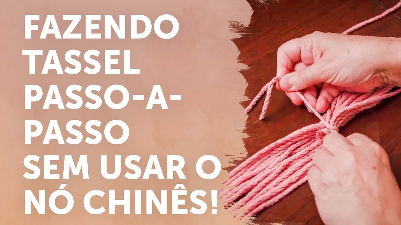 FAZENDO TASSEL PASSO-A-PASSO SEM USAR O NÓ CHINÊS!