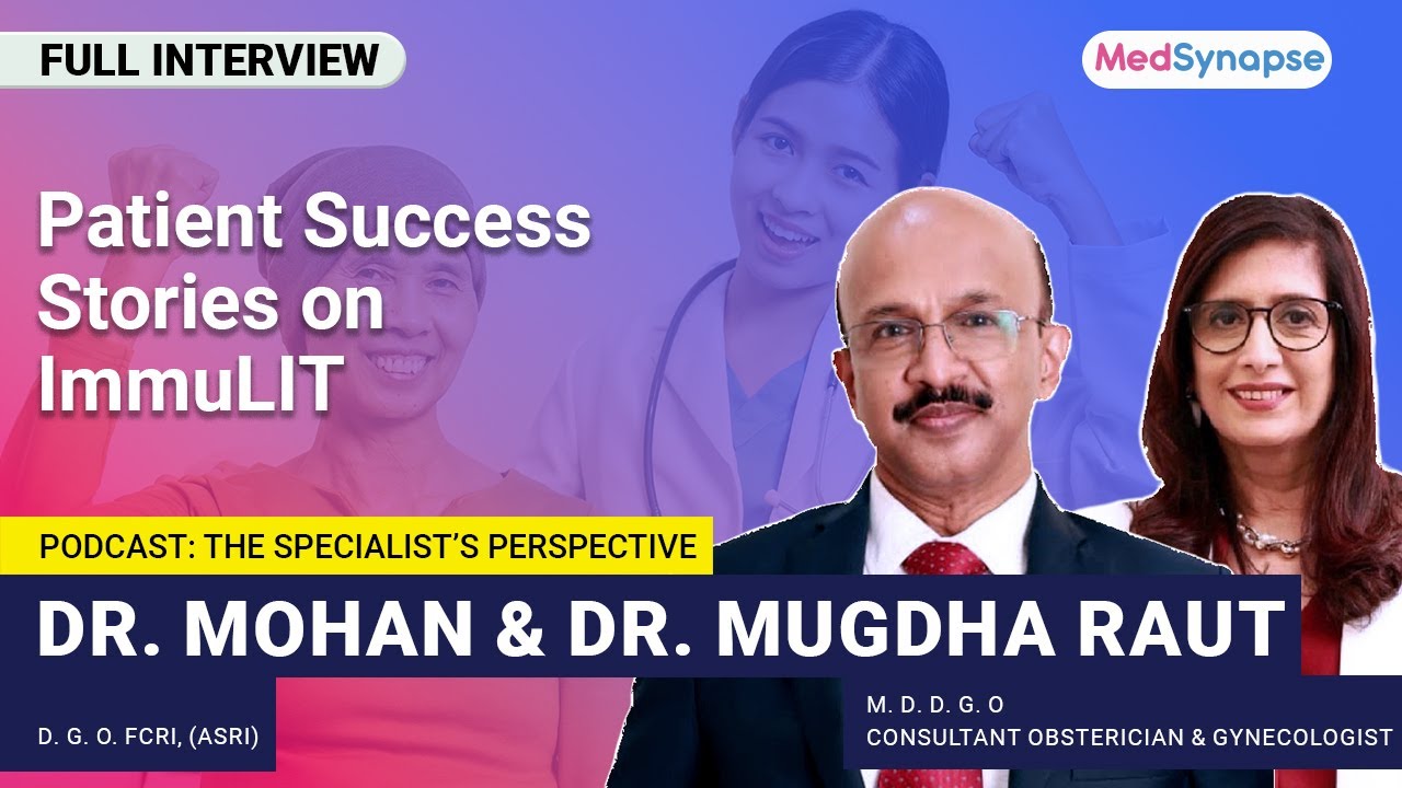 Patient success stories on ImmuLIT With  Dr. Mohan & Dr. Mugdha Raut | MedSynapse