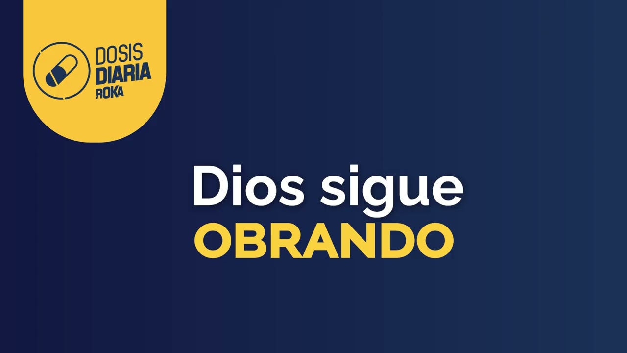 Dosis Diaria Roka - Dios sigue obrando