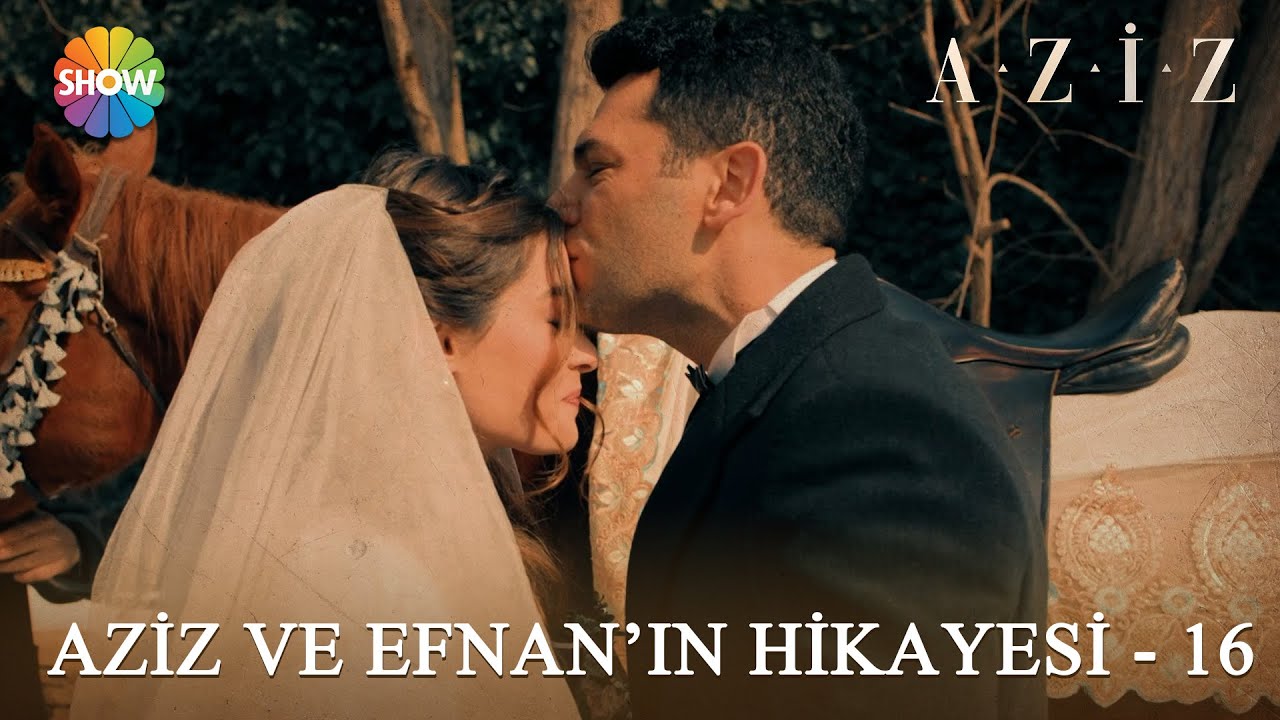 Aziz ve Efnan'ın hikayesi - 16 | #Aziz Kolaj Videolar