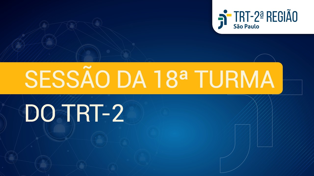 Sessão da 18ª Turma do TRT-2 | 10/03/2026