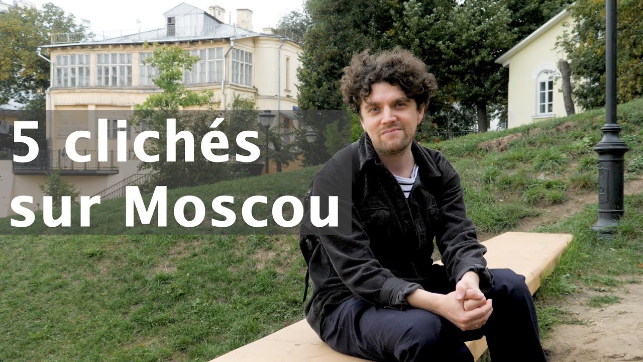 5 clichés sur Moscou: confrontons les fausses idées que les français ont sur Moscou