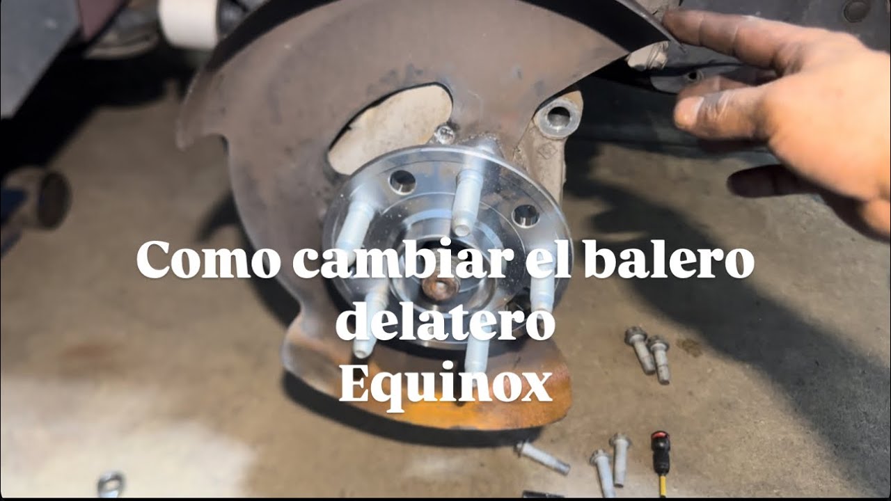 Como cambiar el balero delantero chevy equinox 2010- 2017