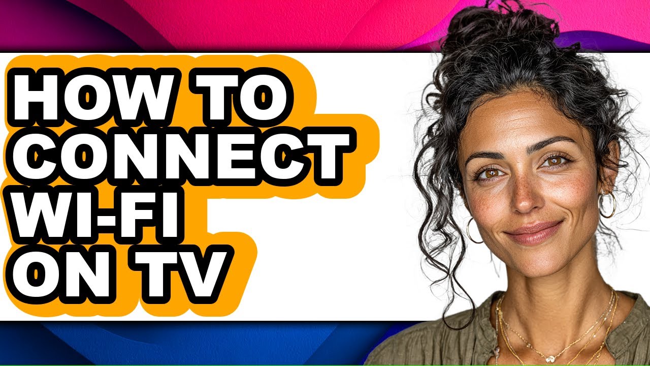 How to Connect Wi-fi on Tv - Easy Guide