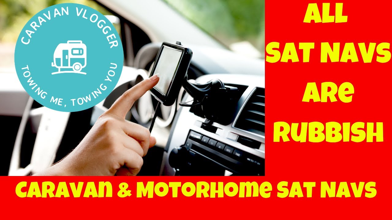 Sat Navs. Are Caravan And Motorhome Versions Any Good?
