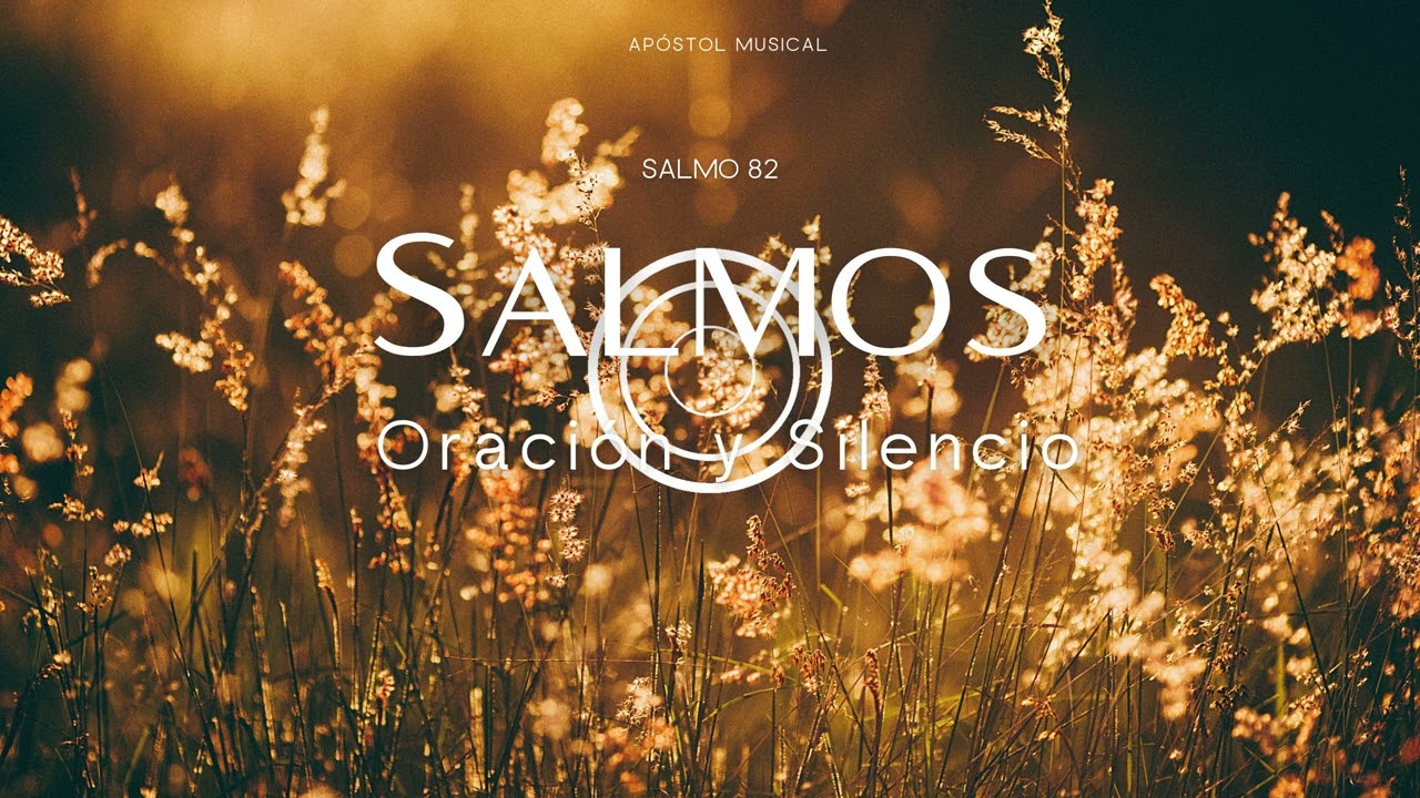 SALMO 82 - CANTADO para ORAR, y Traer Paz A TU VIDA. y VIVIR LA SANTIDAD, Cantemos con la BIBLIA.