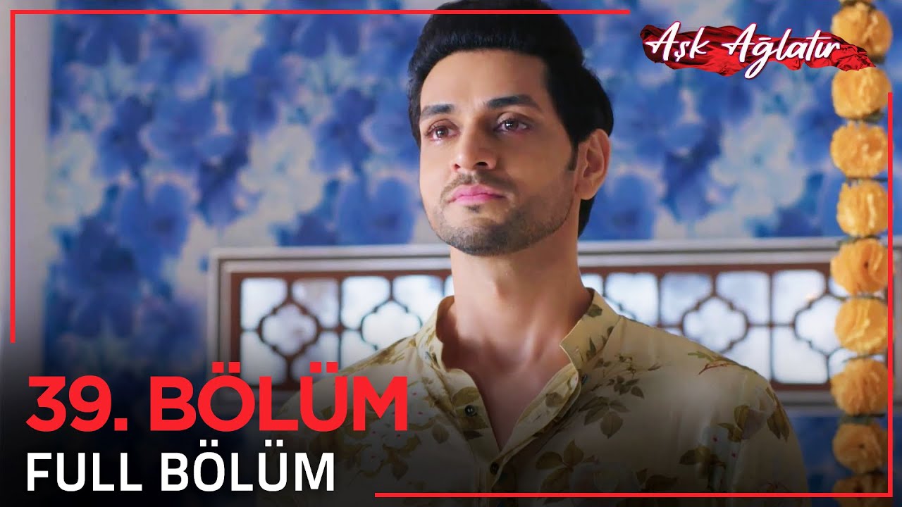 Aşk Ağlatır Hint Dizisi 39. Bölüm