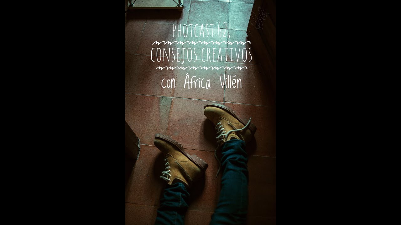 Photcast 62, Consejos creativos con África Villén