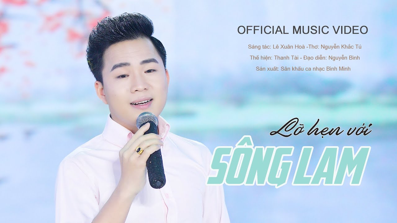 MV Lỡ Hẹn Với Dòng Lam - Thanh Tài 🎵 từ độ chia tay anh phiêu bạt muôn phương