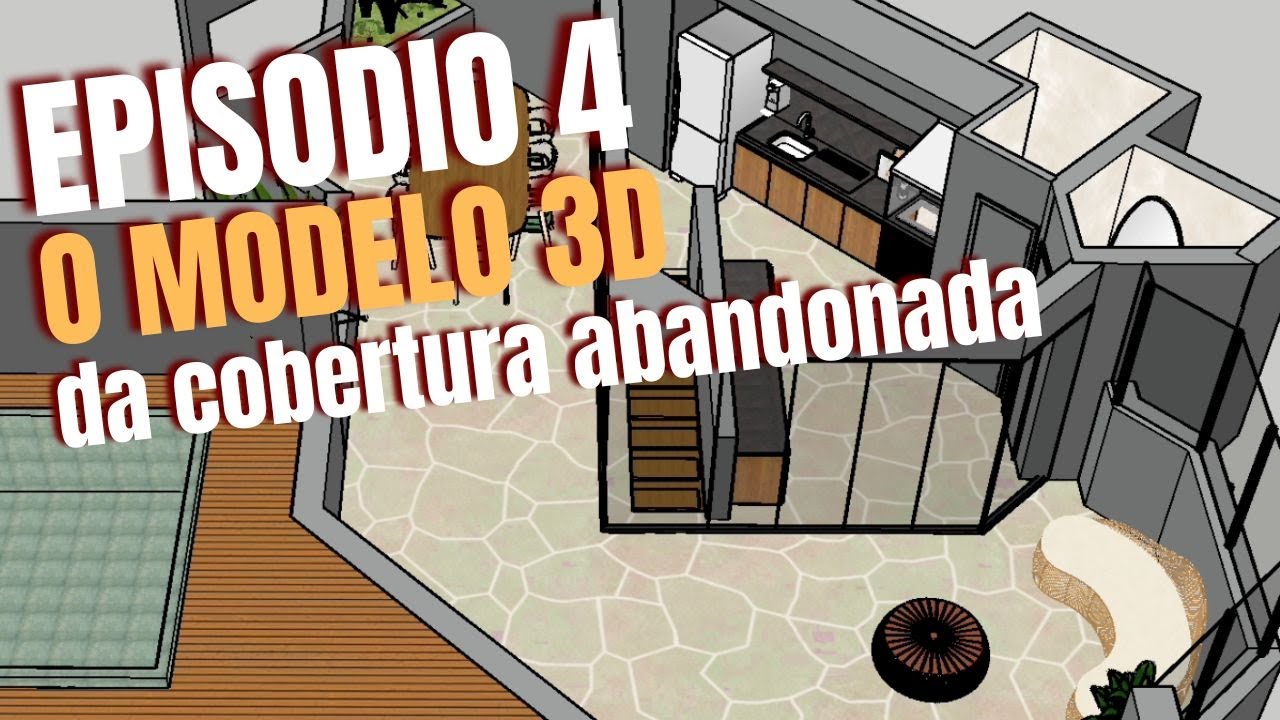 COBERTURA ABANDONADA - EP 04 - O MODELO 3D