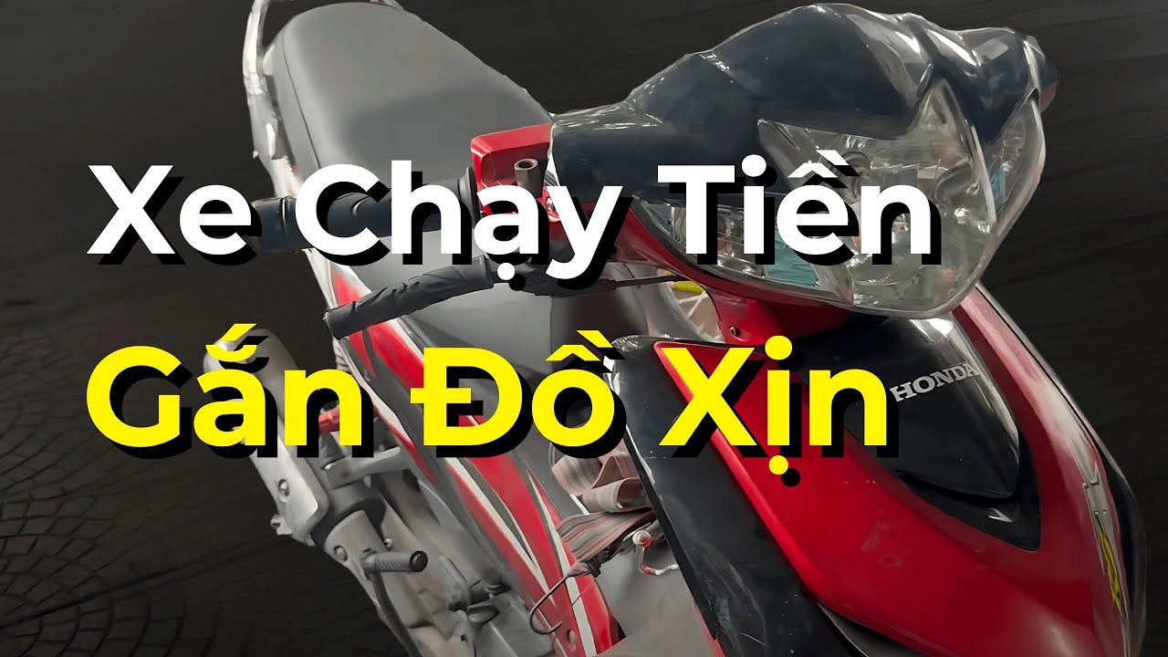 Xe Wave RSX Chạy Tiền: Gắn Đồ Xịn