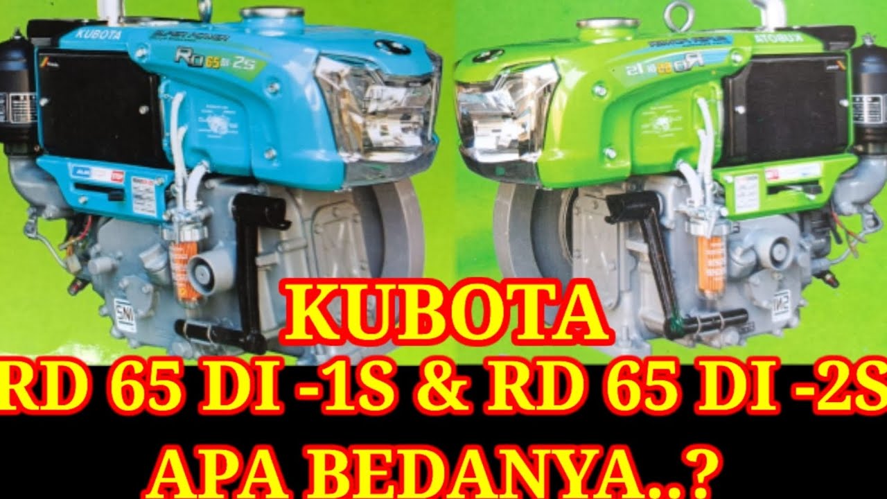 Diesel Kubota RD 65 DI -1S dan Kubota RD 65 DI -2S. Apa Bedanya?