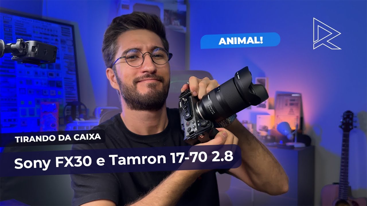 Tirando da Caixa a Sony FX30 e Tamron 17-70 2.8, KIT ANIMAL!