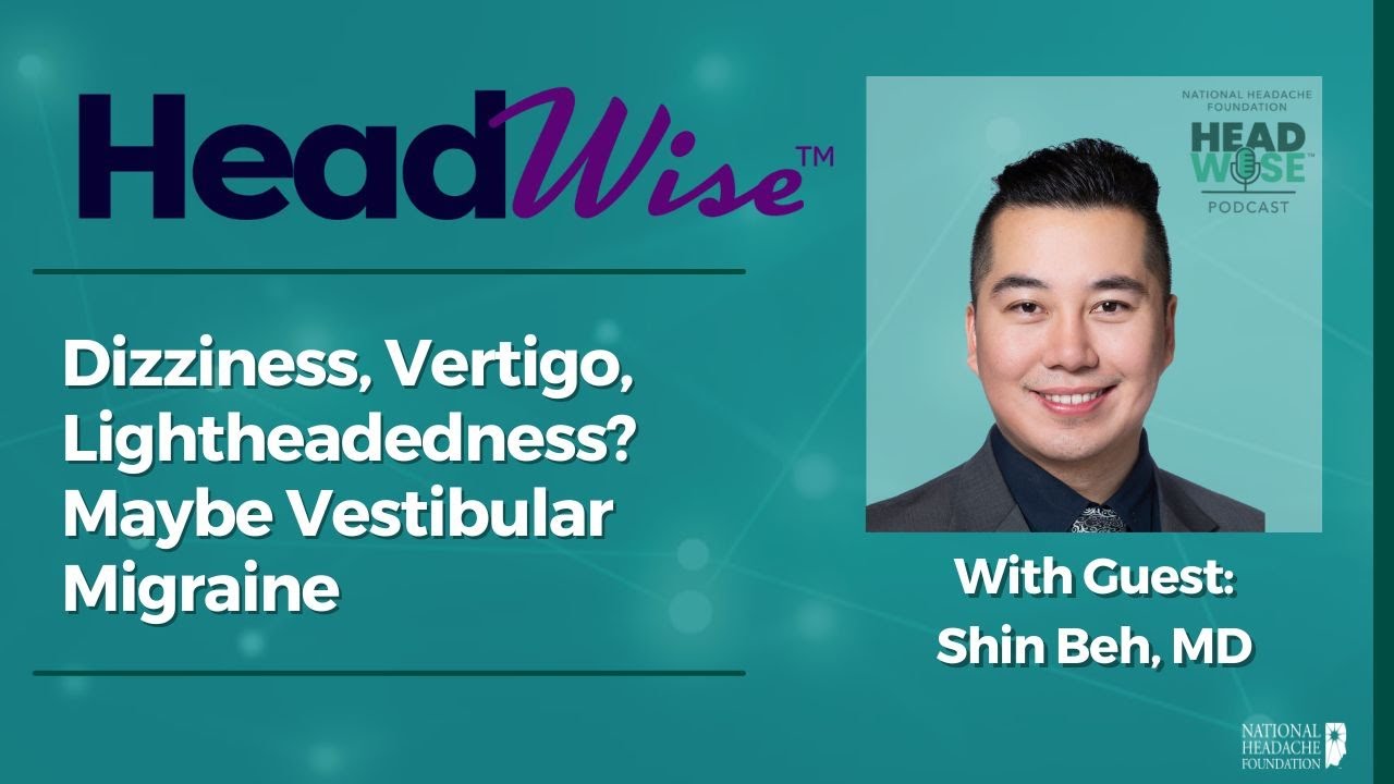 Dizziness, Vertigo, Lightheadedness? Maybe Vestibular Migraine
