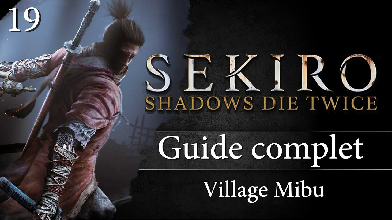 Guide Sekiro - 19 - Village Mibu - Boss O'Rin et Religieuse Corrompue