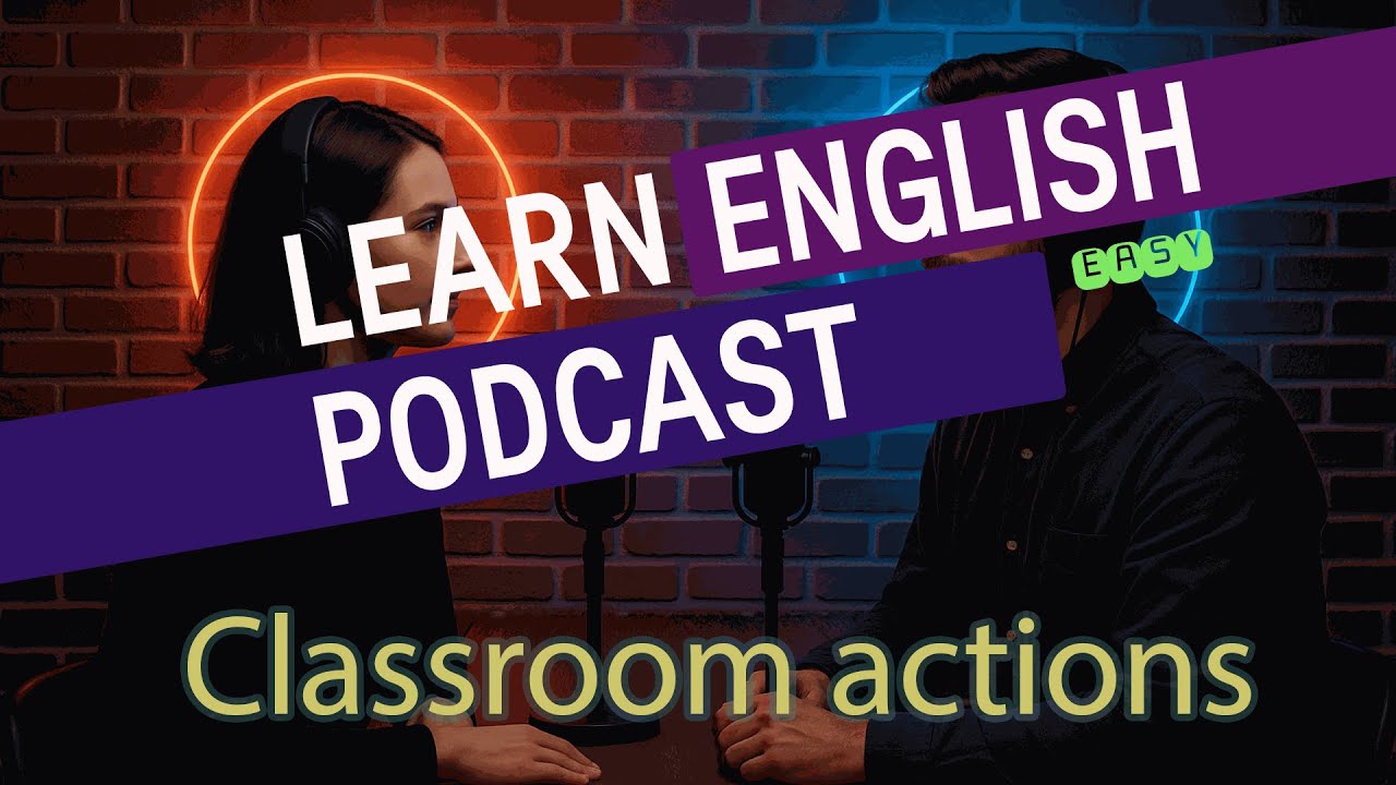 Learn English - Classroom actions - Easy Podcast for Beginners