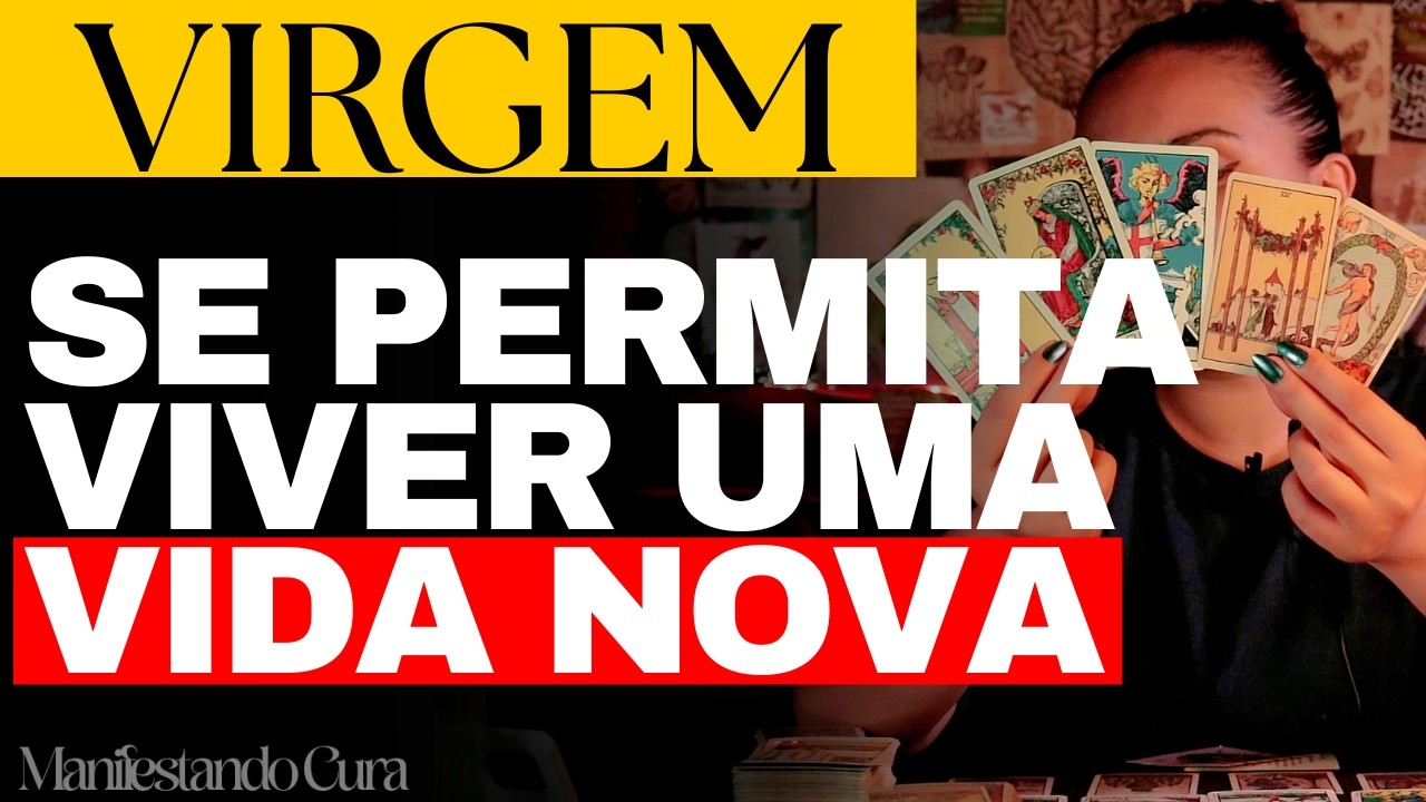♍ VIRGEM - SE PERMITA ✨ O UNIVERSO QUER TE DAR UMA VIDA NOVA, MAS VOCÊ TEM QUE TER CORAGEM 🔮