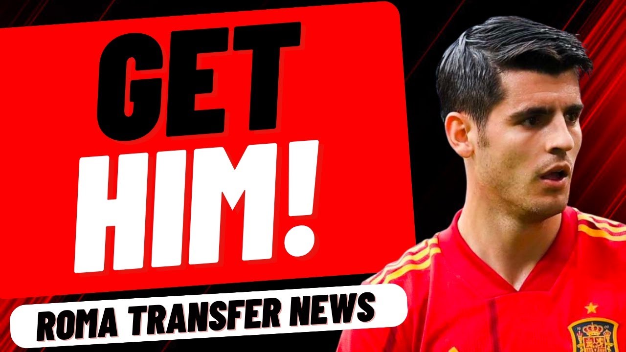 MOURINHO CALLS MORATA? - Roma Transfer News