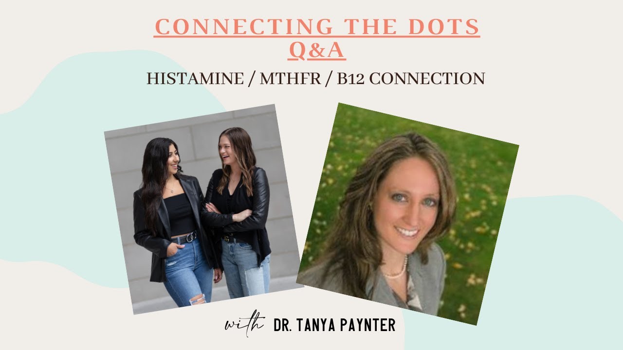 Q&A about Histamine / MTHFR / B12 Connection with Dr. Tanya Paynter