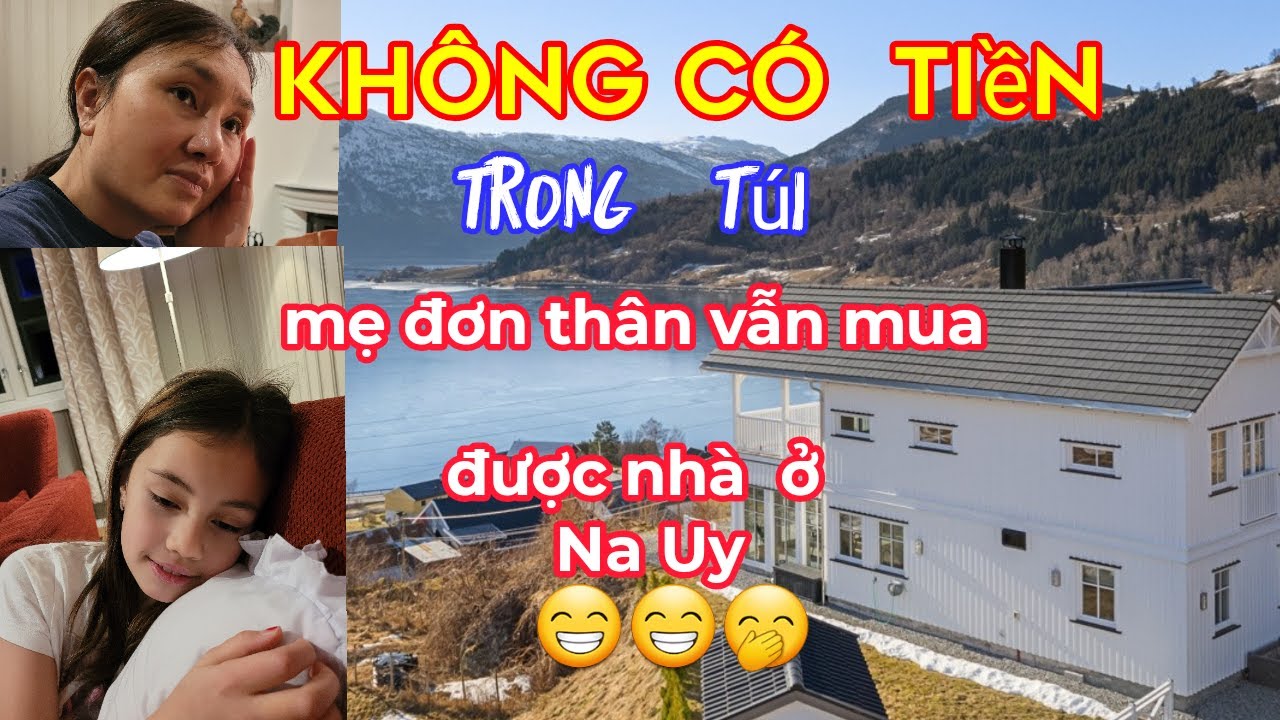Không có tiền trong túi   mẹ đơn thân  vẫn mua được nhà ở Na Uy, mượn tiền như thê nào  để mua nhà?