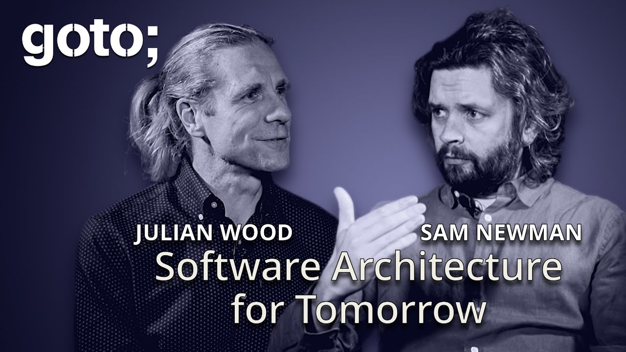 Software Architecture for Tomorrow: Expert Talk &bull; Sam Newman & Julian Wood &bull; GOTO 2024