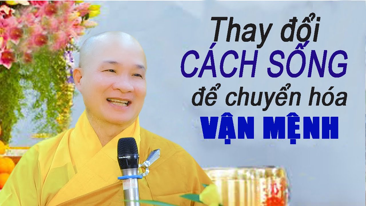Thay đổi c&aacute;ch sống, thay đổi số phận - Thầy Th&iacute;ch Tr&iacute; Huệ