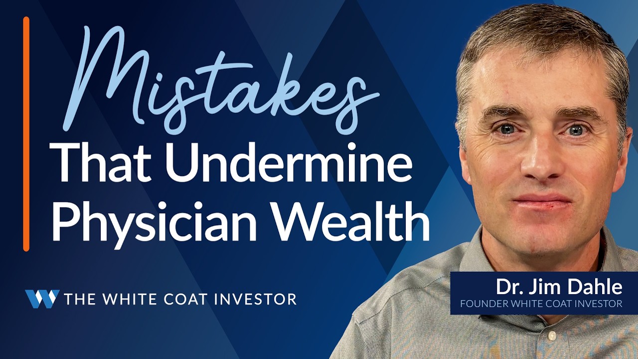 The 10 Biggest Financial Mistakes Doctors Make - A Deep Dive by The White Coat Investor