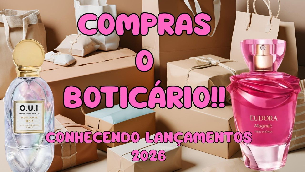 Lançamentos 2026 - Novidades Na Coleção - Compras O Boticário!!