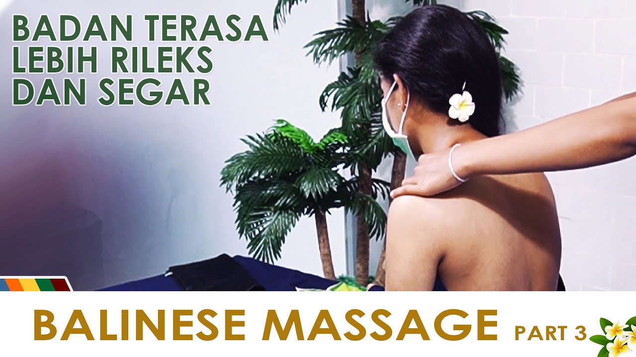 BALINESE MASSAGE (Part 3), Full Body Balinese Massage for Head & Neck
