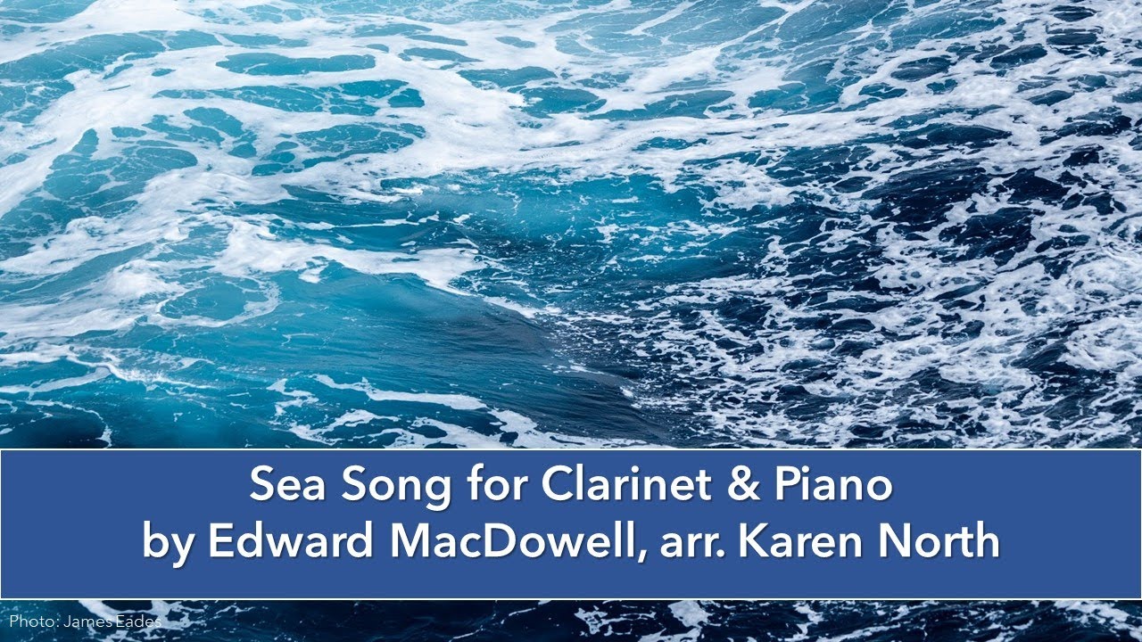 Sea Song by E.MacDowell (clarinet & piano) from Lyrical Clarinet Legends by Karen North (ed.)