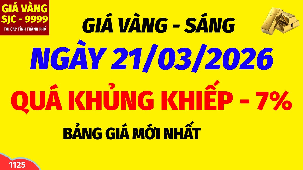 Giá vàng hôm nay 9999 SÁNG ngày 21 tháng 3 năm 2026- GIÁ VÀNG NHẪN 9999- Bảng giá vàng sjc, 24k 18k