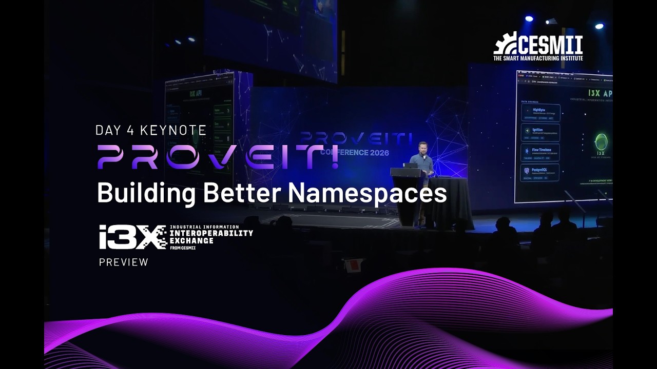 ProveIt! 2026 Day 4 Keynote: Building Better Namespaces with CESMII - i3X Preview (FULL VIDEO)