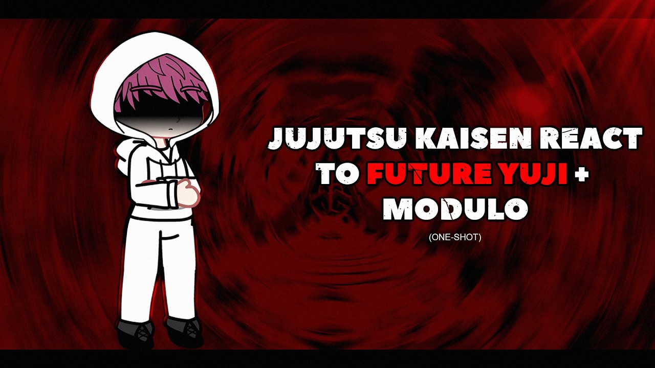 Jujutsu Kaisen React To FUTURE-YUJI + MODULO || One-Shot || Gacha || Kanekii