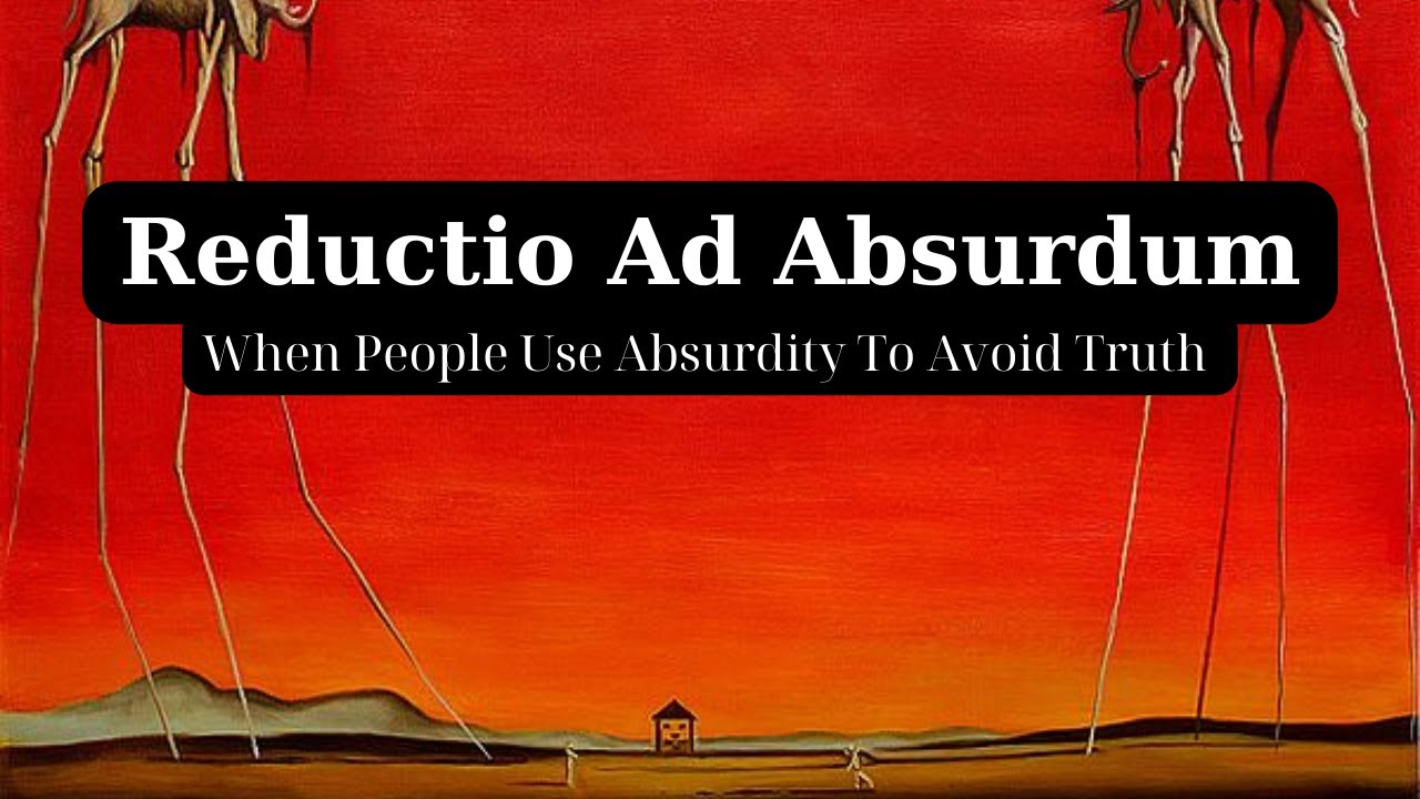 Reductio Ad Absurdum ~ When People Use 